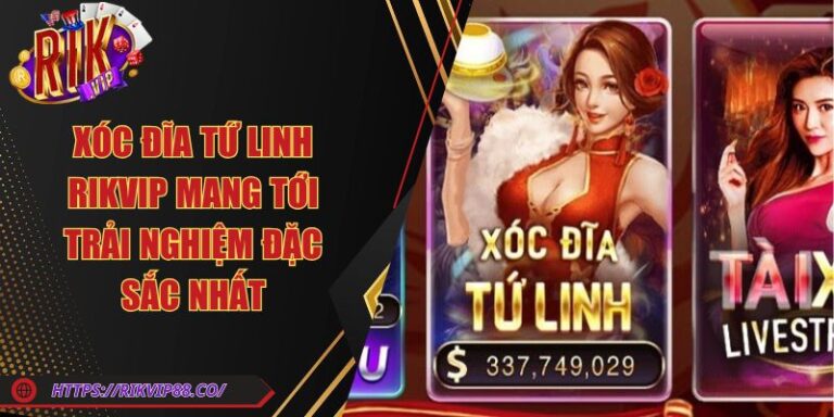 Xóc Đĩa Tứ Linh Rikvip Mang Tới Trải Nghiệm Đặc Sắc Nhất